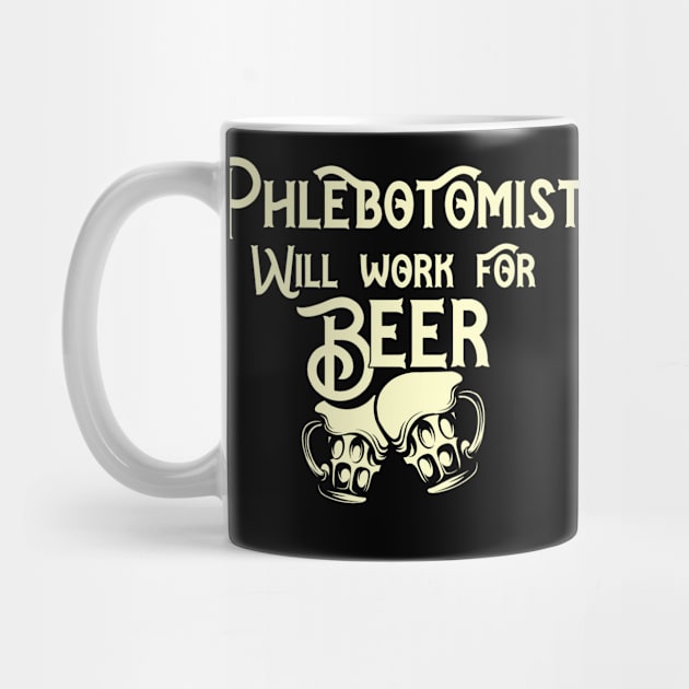 Phlebotomist will work for beer design. Perfect present for mom dad friend him or her by SerenityByAlex